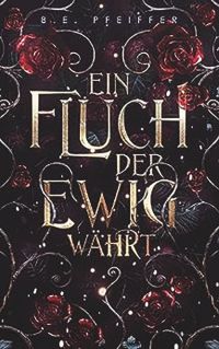 b e pfeiffer ein fluch der ewig waehrt b e pfeiffer ein fluch der ewig waehrt