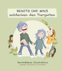 benito und maus entdecken den tiergarten benito und maus entdecken den tiergarten