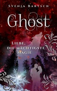 bartsch svenja ghost liebe die maechtigste magie bartsch svenja ghost liebe die maechtigste magie